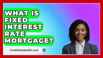 What Is Fixed Interest Rate Mortgage? - CreditGuide360.com