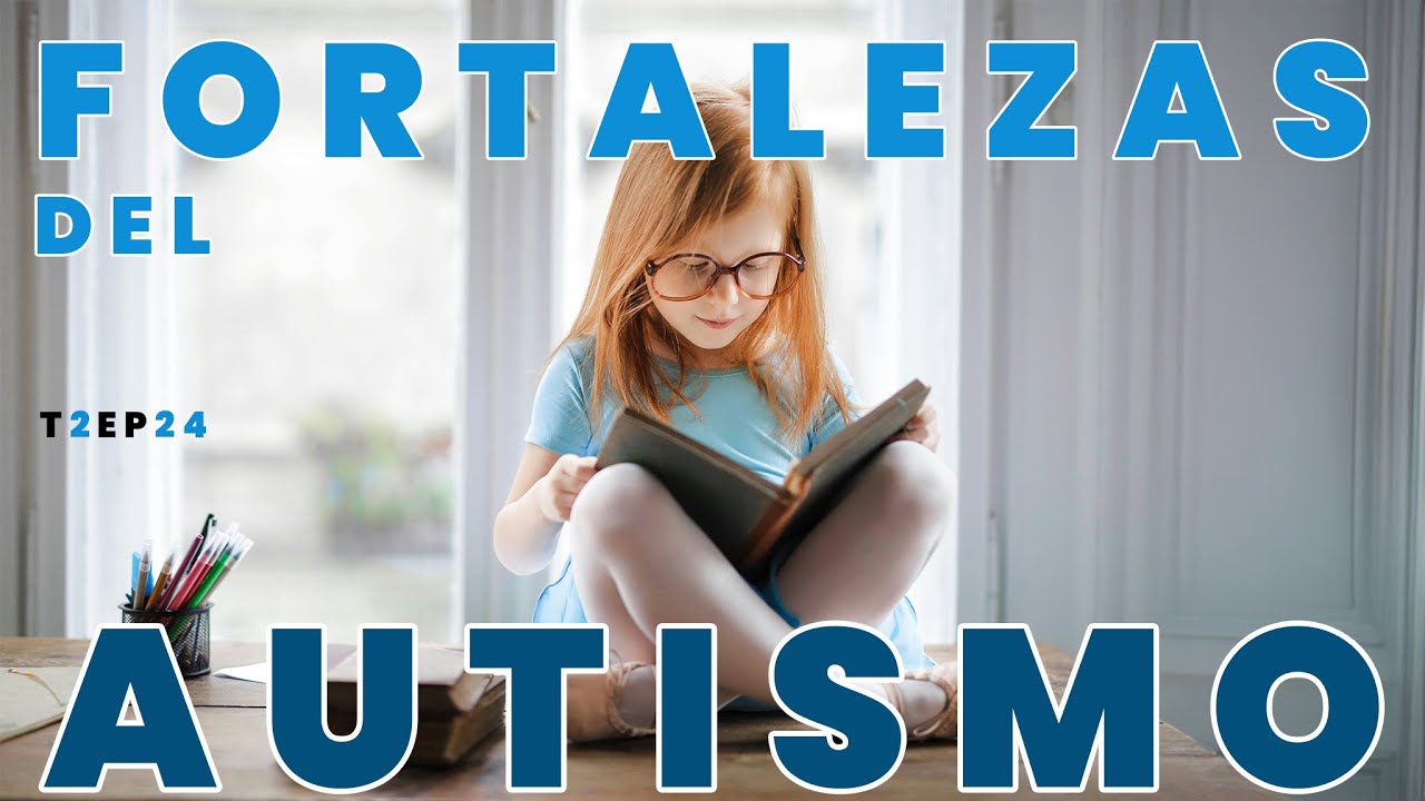 Fortalezas Del Autismo | T2 - Episodio 24 | Tertuliando El Autismo