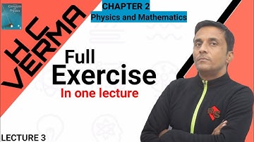 H.C Verma Solutions | Chapter 2 - Physics and Mathematics | Full Exercise