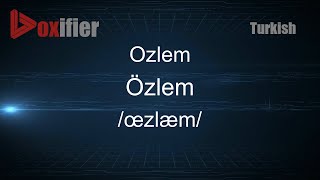 How To Pronounce Ozlem Özlem In Turkish - Voxifiercom