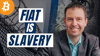 How Bitcoin Frees Humanity from the Slavery of Fiat with Jeff Booth