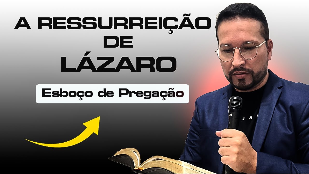 ESBOÇO DE PREGAÇÃO SOBRE A RESSURREIÇÃO DE LÁZARO - YouTube