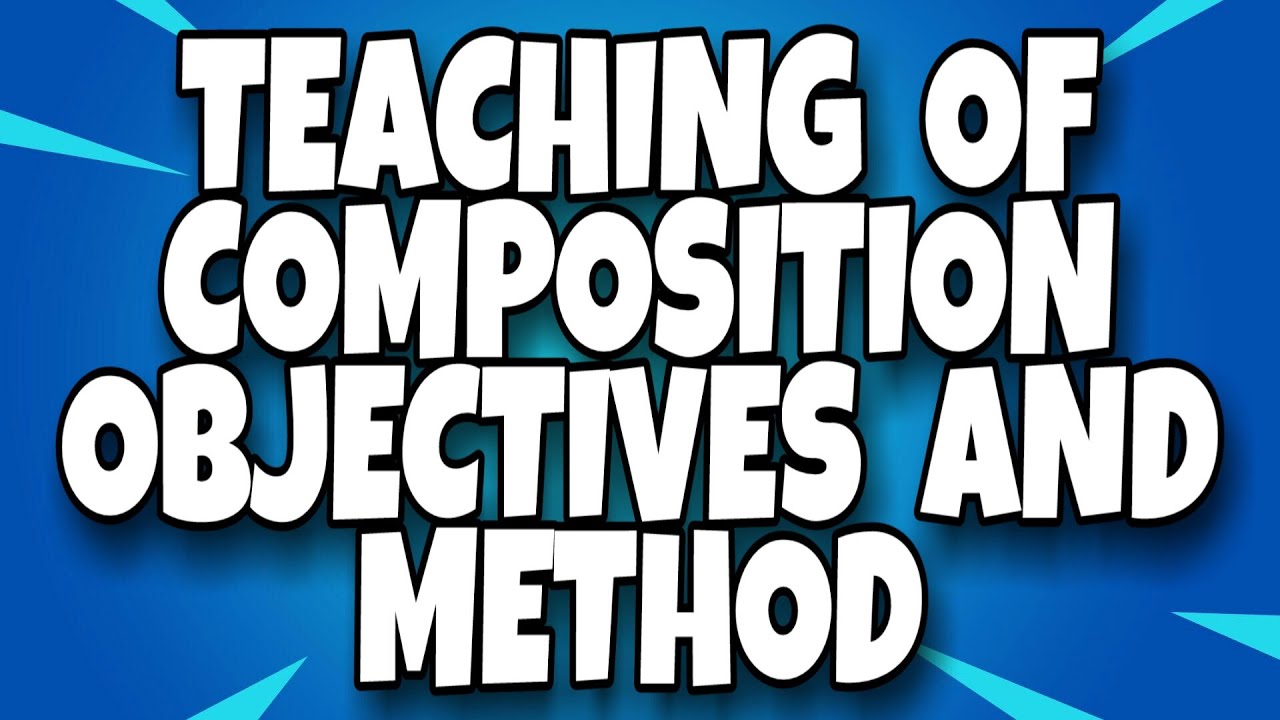 TEACHING OF COMPOSITION || OBJECTIVES || TYPES || METHODS || IMPORTANCE || B. Ed. || short notes ||