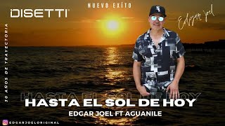 Hasta El Sol De Hoy - Edgar Joel Ft Aguanilé