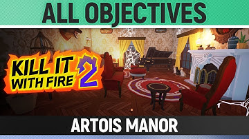 Kill It With Fire 2 - Artois Manor - How to Solve All Objectives