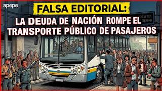 FALSA EDITORIAL: LA DEUDA DE NACIÓN ROMPE EL TRANSPORTE PÚBLICO DE PASAJEROS