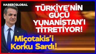 Miçotakis'i Türkiye Korkusu Sardı! Türkiye'nin Gücü Yunanistan'ı Titretiyor!