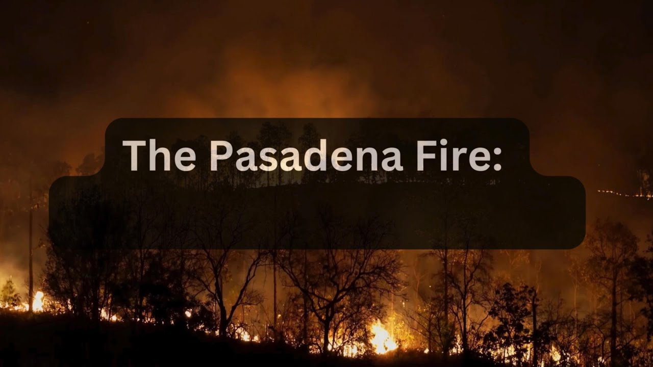 Wildfire in Pasadena and Altadena: What Happened?