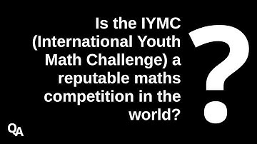 Is the IYMC (International Youth Math Challenge) a reputable maths competit...