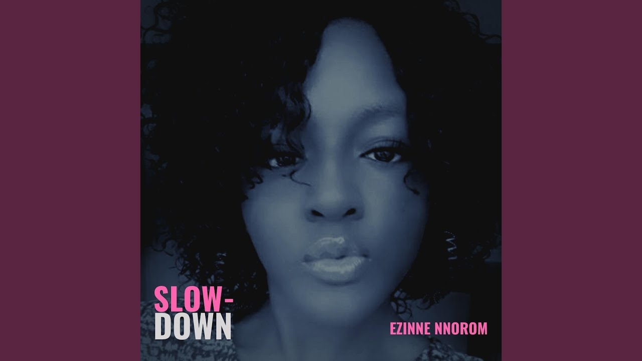 Ezinne Nnorom- "Slow Down"