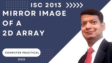 Mirror image of a 2D array | ISC Computer Science Practical 2013 | Q2 | SOLVED | Java