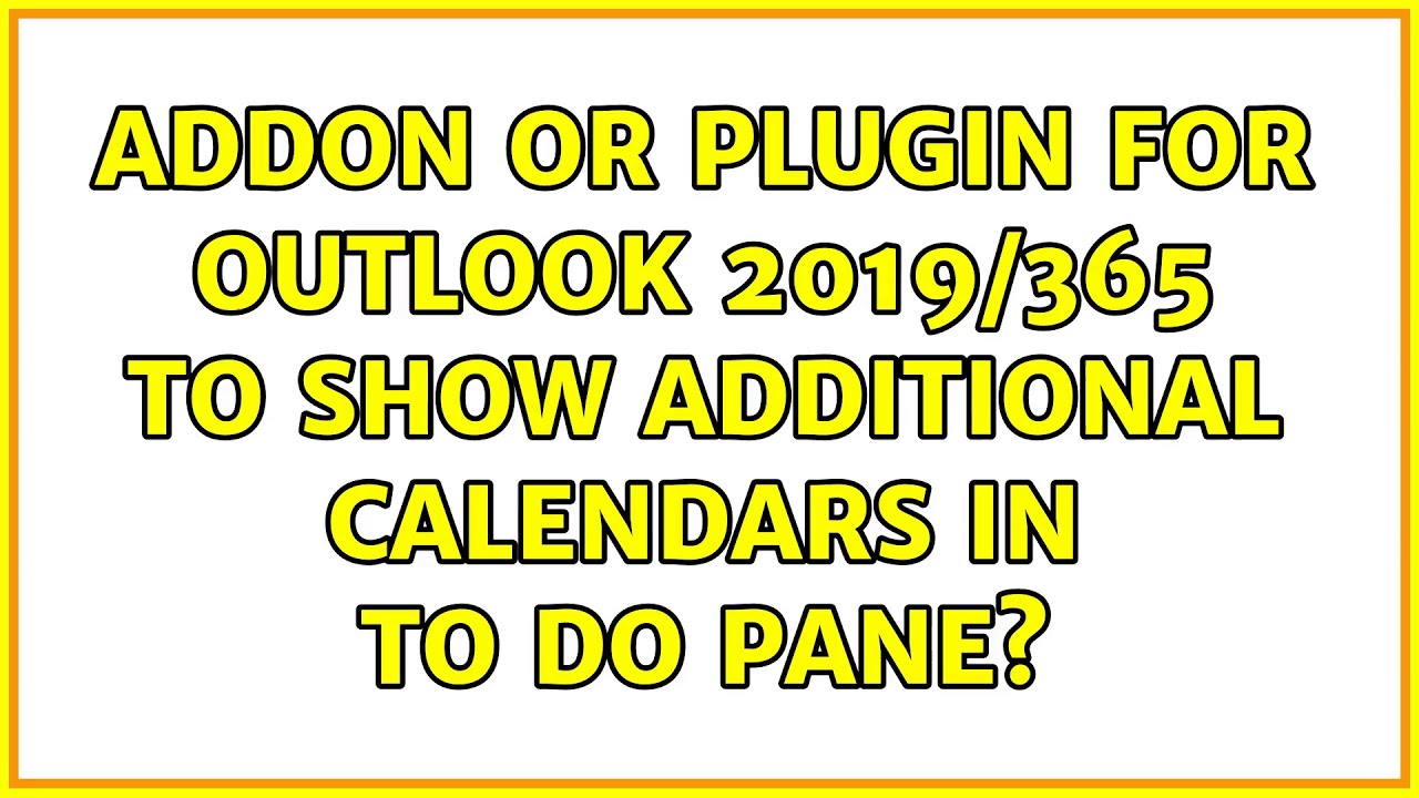 Addon Or Plugin For Outlook 2019 365 To Show Additional Calendars In To addon-or-plugin-for-outlook-2019-365-to-show-additional-calendars-in-to