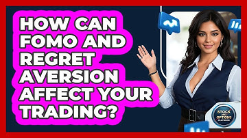 How Can FOMO And Regret Aversion Affect Your Trading? - Stock and Options Playbook
