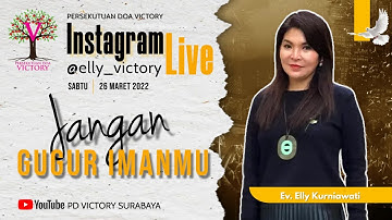 JANGAN GUGUR IMANMU - Ev. Elly Kurniawati - IG Live 26 Mar 2022