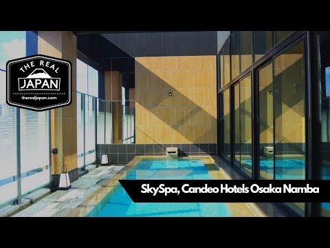 SkySpa, Candeo Hotels Osaka Namba | The Real Japan | HD