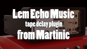 Lem Echo Music tape delay plugin from Martinic