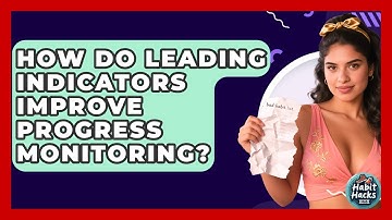 How Do Leading Indicators Improve Progress Monitoring? - Habit Hacks Hub