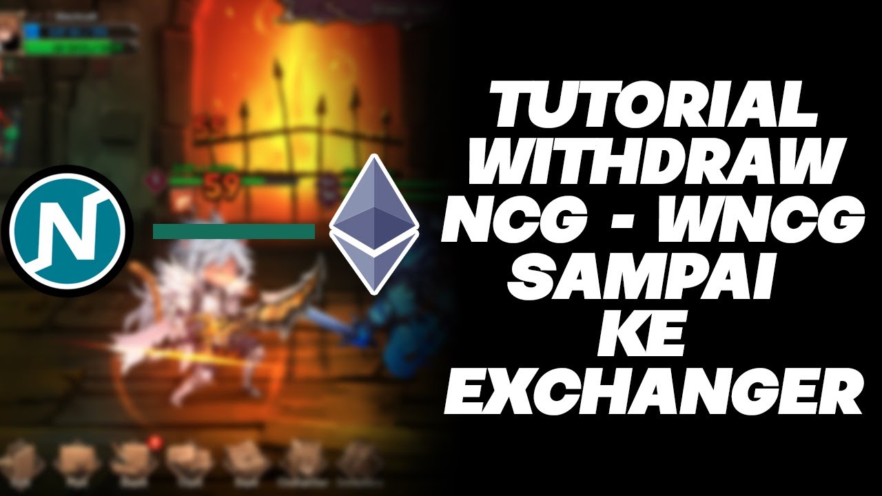 Tutorial Withdraw NCG - WNCG Nine Chronicles Indonesia Full Tanpa basa basi!