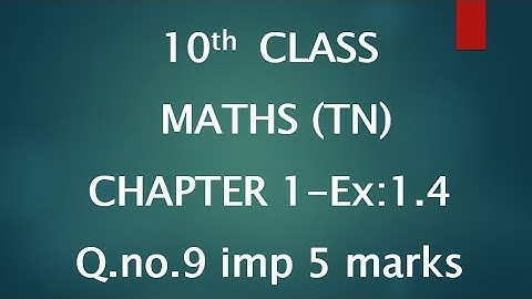 10th Maths Ch 1 Ex:1.4 Q.no.9 -IMPORTANT 5 MARKS.(TN) IN  TAMIL.