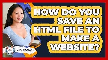 How Do You Save An HTML File To Make A Website? - Simple HTML Studio