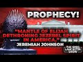 PROPHECY! “Mantle of Elijah Dethroning Jezebel Spirit in America,” Jeremiah Johnson