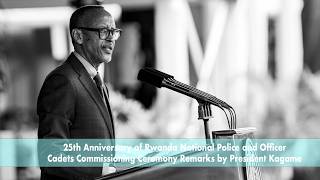 25th Anniversary of Rwanda Police & Cadet Commissioning Ceremony | Remarks by President Kagame