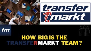 How  Big Is The TransferMarkt  Team ?