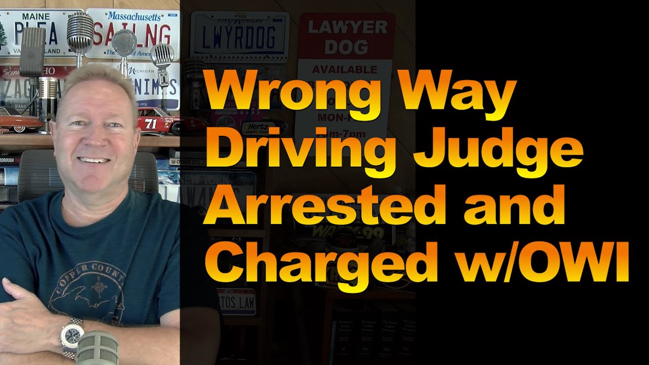 Wrong Way Driving Judge Arrested and Charged w/OWI - YouTube