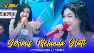 GERIMIS MELANDA HATI - Cantika Nuswantoro OM NABIELA