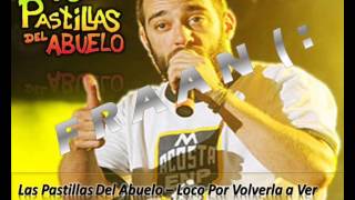 Video thumbnail of "Las pastillas del abuelo - loco por volverla a ver"