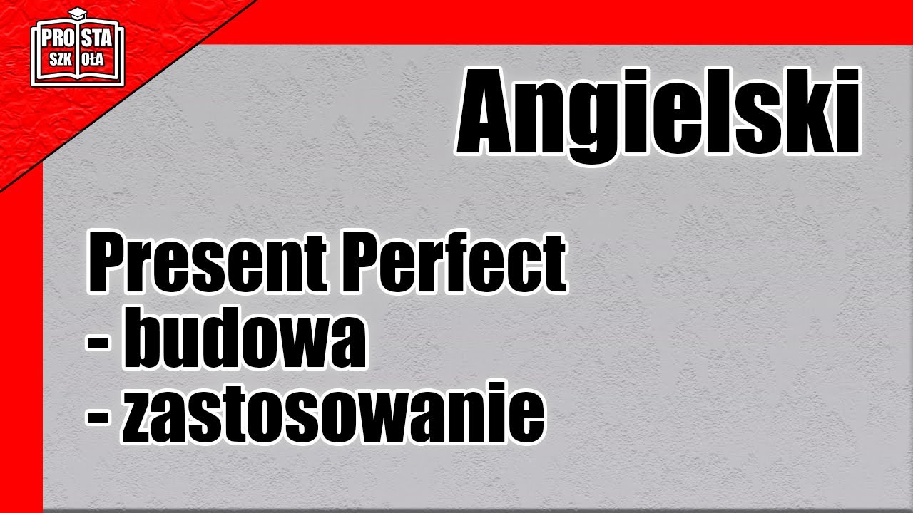 Sprawdzian Angielski Present Perfect Klasa 3 Gim Present Perfect | Angielski | Prosta Szkoła - YouTube