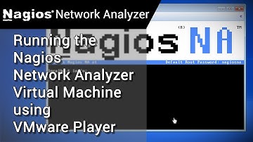 Nagios Network Analyzer How to: Running the Virtual Machine using VMware Player