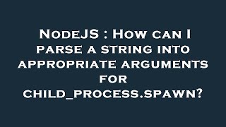 NodeJS : How can I parse a string into appropriate arguments for child_process.spawn