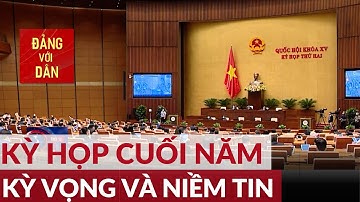 Kỳ vọng và niềm tin vào kỳ họp cuối năm | Đảng với Dân
