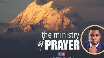 The Ministry Of Prayer - Apostle Michael Orokpo