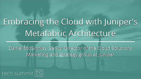 Embracing the Cloud with Juniper's Metafabric Arch...