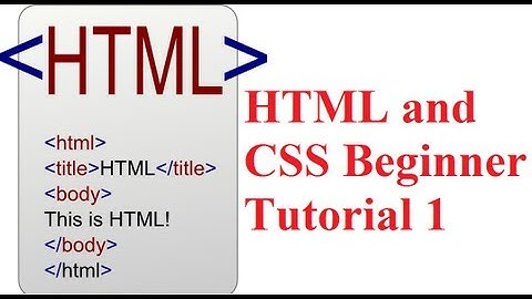 HTML and CSS Beginner Tutorial 1 : Getting started with HTML and Downloading a Text Editor