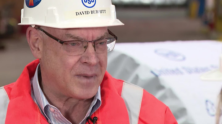 U.S. Steel CEO: "One of the reason you do your best and work hard is so you can take care of people"