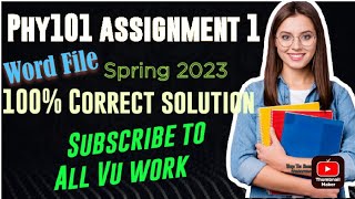 PHY101 Assignment No1 spring 2023 ||word file available 100% correct solution|| Vu phy101 solution