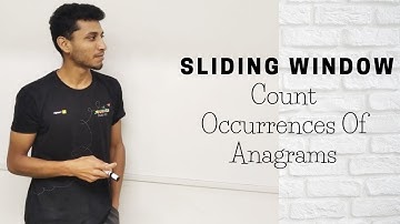 Count Occurrences Of Anagrams | Sliding Window