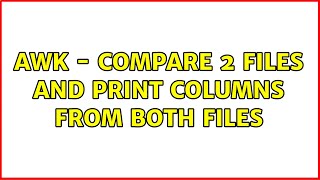 Ubuntu: awk - compare 2 files and print columns from both files