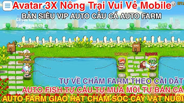 Game Lậu Mobile Avatar 3x Nông Trại Vui Vẻ Mobile Bản Siêu Vip Auto Câu Cá Auto Farm 1 Nhấp Là Xong