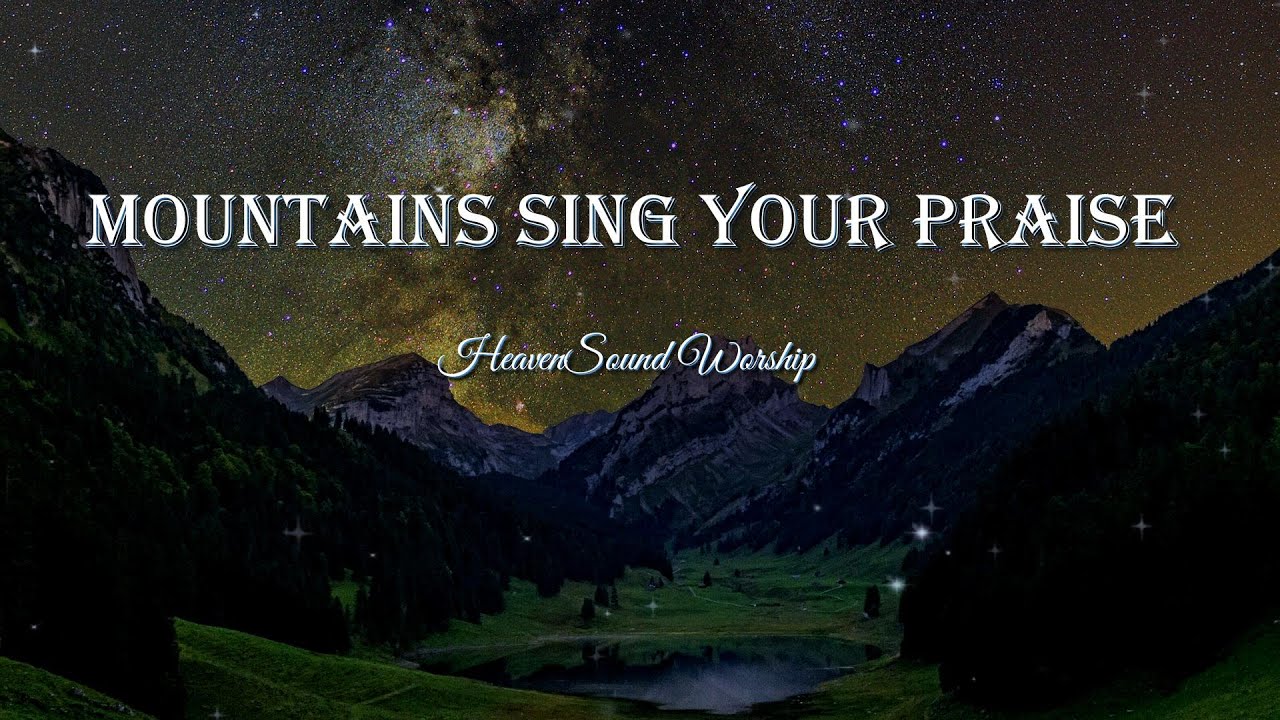 Mountains Sing Your Praise | Worship Anthem of God’s Glory in Creation | Christian Music 2025