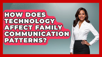 How Does Technology Affect Family Communication Patterns? - Better Family Relationships