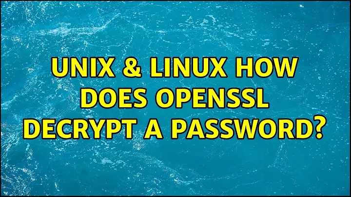 Unix & Linux: How does openssl decrypt a password? (2 Solutions!!)