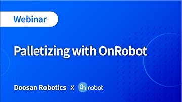 [ENG SUB] Doosan Robotics X OnRobot Palletizing Webinar