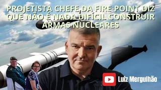 #Ucrânia 2026-06-05- PROJETISTA CHEFE DA FIRE POINT DIZ QUE NÃO É DIFÍCIL CONSTRUIR ARMAS NUCLEARES
