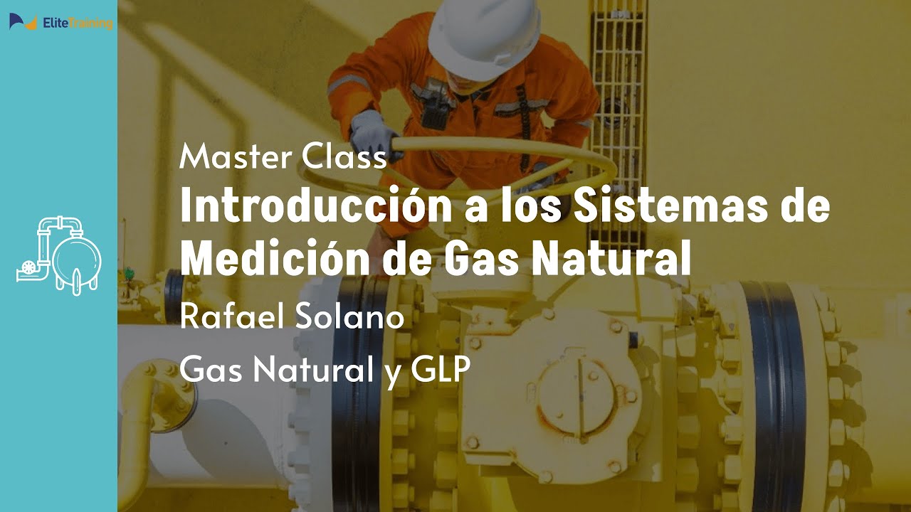 Master Class: Introducción a los Sistemas de Medición de Gas Natural