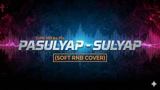 PASULYAP - SULYAP  - TUNE MIX PH (SOFT RNB COVER) screenshot 2