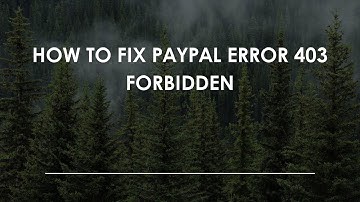How To Fix PayPal Error 403 Forbidden